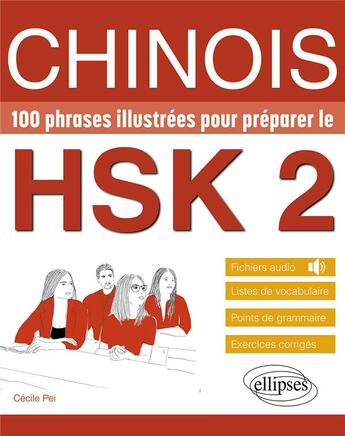 Couverture du livre « Chinois. 100 phrases illustrees pour preparer le hsk 2 - vocabulaire, grammaire, exercices corriges, » de Pei Cecile aux éditions Ellipses