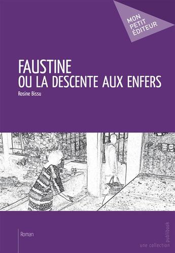 Couverture du livre « Faustine ou la descente aux enfers » de Rosine Bissu aux éditions Publibook