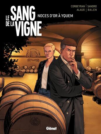 Couverture du livre « Le sang de la vigne Tome 2 ; noces d'or à Yquem » de Eric Corbeyran et Sandro aux éditions Glenat