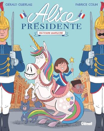 Couverture du livre « Alice présidente Tome 2 : en toute simplicité » de Fabrice Colin et Gerald Guerlais aux éditions Glenat Jeunesse