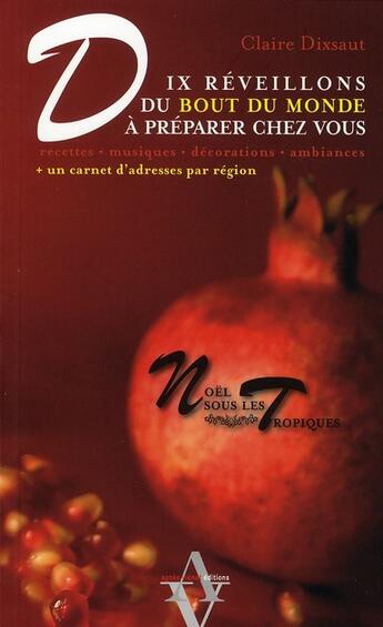 Couverture du livre « Dix réveillons du bout du monde à préparer chez vous » de Claire Dixsaut aux éditions Agnes Vienot