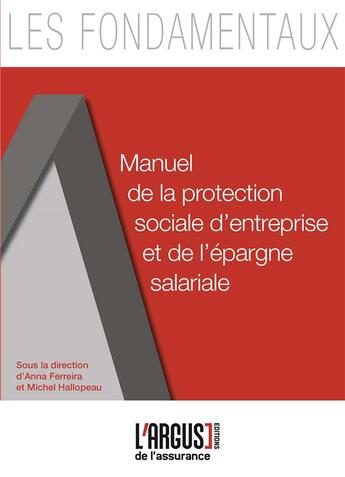 Couverture du livre « Protection sociale d'entreprise et épargne salariale » de Michel Hallopeau et Anna Ferreira aux éditions L'argus De L'assurance