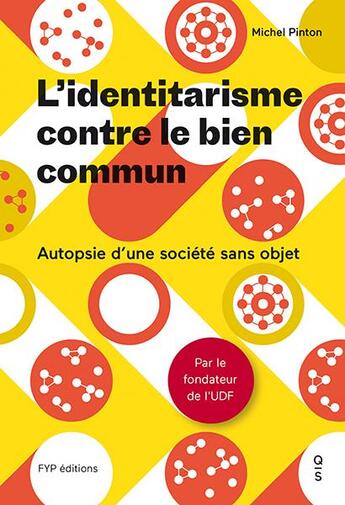 Couverture du livre « L'identitarisme contre le bien commun ; autopsie d'une société sans objet » de Michel Pinton aux éditions Fyp