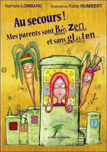 Couverture du livre « Au secours ! mes parents sont bio, zen et sans gluten... » de Nathalie Lombard aux éditions Le Verger Des Hesperides