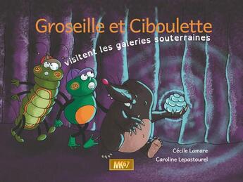 Couverture du livre « Groseille et Ciboulette visitent les galeries souterraines (kamishibai) » de Lamare/Lepastourel aux éditions Mk67