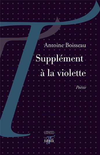 Couverture du livre « Supplément à la violette » de Antoine Boisseau aux éditions Tituli