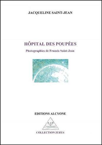 Couverture du livre « Hôpital des poupées » de Jacqueline Saint-Jean et Francis Saint-Jean aux éditions Alcyone