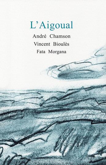 Couverture du livre « L 'aigoual » de Andre Chamson et Vincent Bioles aux éditions Fata Morgana