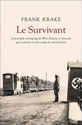 Couverture du livre « Le survivant : l'incroyable histoire de Wim Aloserij, le miraculé qui a survecu à trois camps de concentration » de Frank Krake aux éditions Alisio