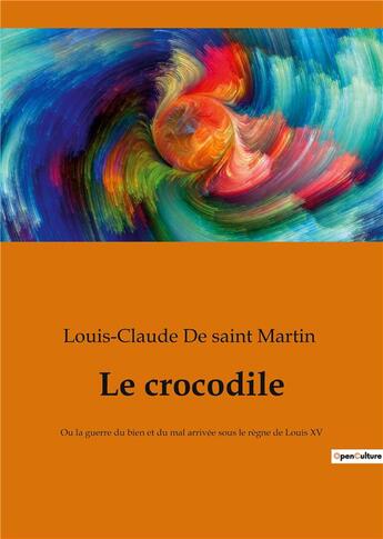 Couverture du livre « Le crocodile - ou la guerre du bien et du mal » de Louis Claude De Saint-Martin aux éditions Culturea