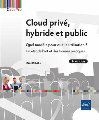 Couverture du livre « Cloud privé, hybride et public : Quel modèle pour quelle utilisation ? Un état de l'art et des bonnes pratiques (2e édition) » de Marc Israel aux éditions Eni