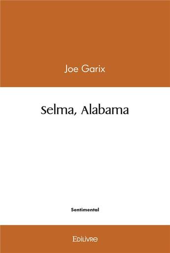 Couverture du livre « Selma, alabama » de Garix Joe aux éditions Edilivre