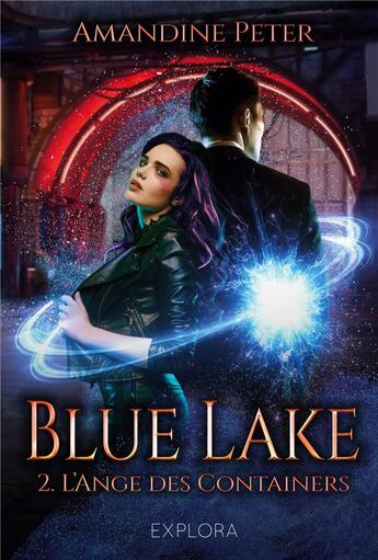 Couverture du livre « Blue Lake 2 : L'ange des containers » de Amandine Peter aux éditions Explora