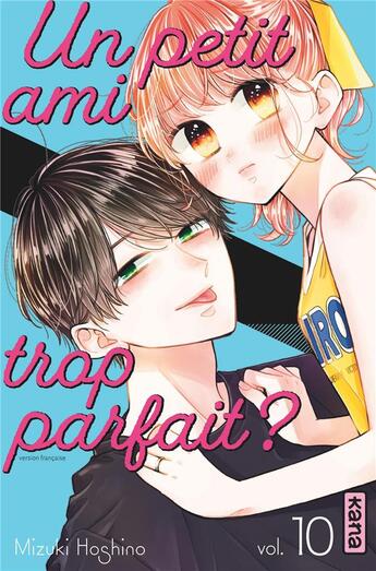 Couverture du livre « Un petit ami trop parfait ? Tome 10 » de Mizuki Hoshino aux éditions Kana