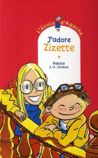 Couverture du livre « L'école d'Agathe ; j'adore Zizette » de Pakita et Jean-Philippe Chabot aux éditions Rageot