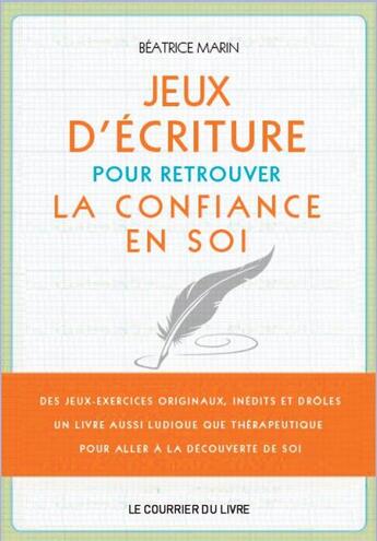 Couverture du livre « Jeux d'écriture pour retrouver la confiance en soi » de Beatrice Marin aux éditions Courrier Du Livre