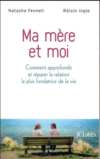 Couverture du livre « Ma mère et moi ; comment approfondir et réparer la relation la plus fondatrice de la vie » de Natasha Fennell et Roisin Ingle aux éditions Lattes