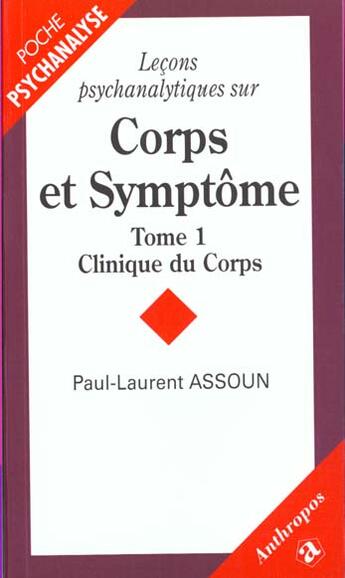 Couverture du livre « Leeons Psychanalytiques Sur Corps Et Symptomes T.1 ; Clinique Du Corps » de Assoun/Paul-Laurent aux éditions Economica