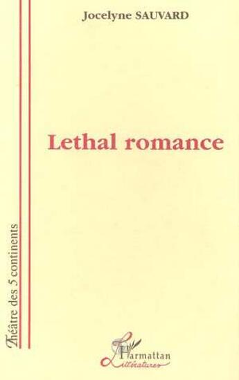 Couverture du livre « Léthal romance » de Jocelyne Sauvard aux éditions L'harmattan