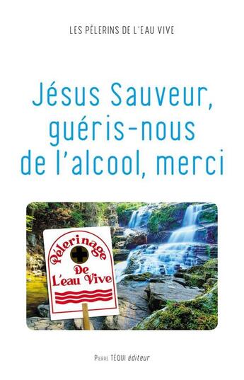 Couverture du livre « Jésus sauveur, guéris-nous de l'alcool, merci » de  aux éditions Tequi