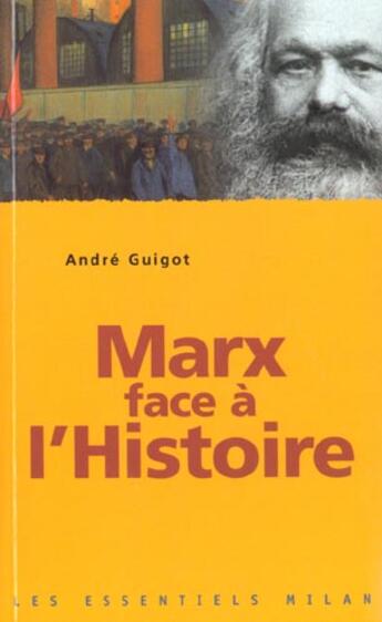 Couverture du livre « Marx Face A L'Histoire » de Andre Guigot aux éditions Milan