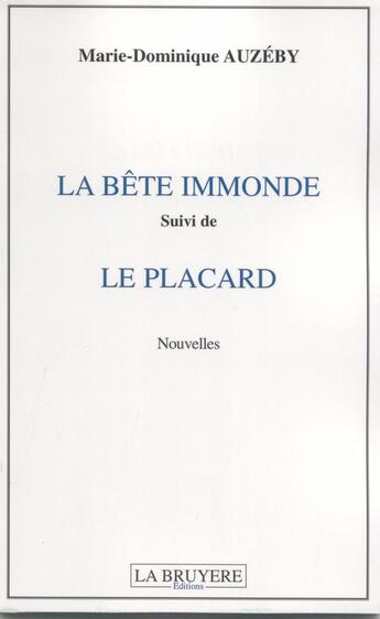 Couverture du livre « La bête immonde ; le placard » de Marie-Dominique Auzeby aux éditions La Bruyere