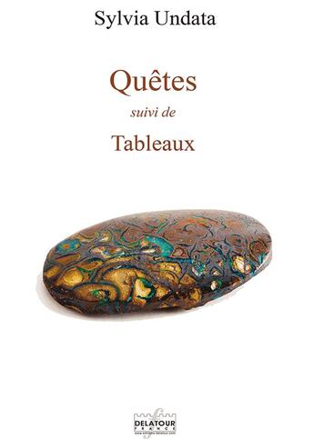 Couverture du livre « Quêtes ; Tableaux » de Sylvia Undata aux éditions Delatour