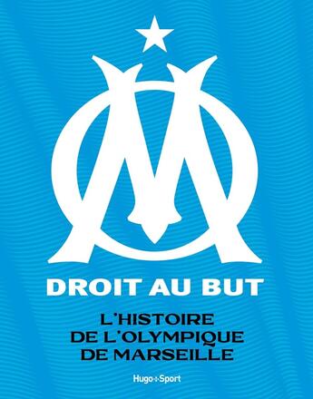 Couverture du livre « L'histoire de l'Olympique de Marseille » de Emmanuel Jean et Jerome Andreacchio et Frederic Rostain aux éditions Hugo Sport