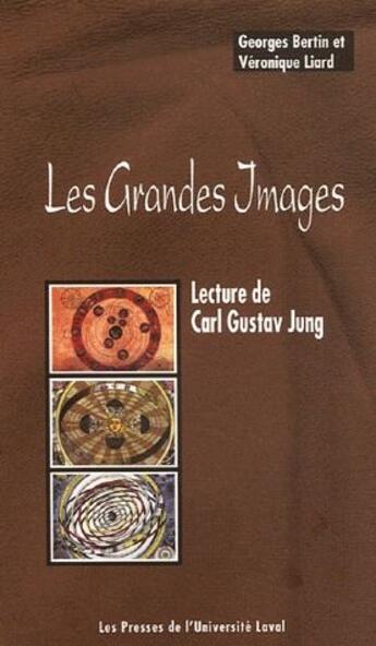 Couverture du livre « Grandes images ; lecture de Carl Gustav Jung » de Veronique Liard et Georges Bertin aux éditions Presses De L'universite De Laval