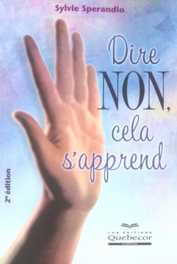 Couverture du livre « Dire non, cela s'apprend (2e édition) » de Sylvie Sperandio aux éditions Quebecor