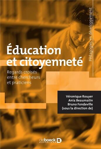 Couverture du livre « Éducation et citoyenneté ; regards croisés entre chercheurs et praticiens » de Veronique Rouyer et Ania Beaumatin et Bruno Fondeville aux éditions De Boeck Superieur