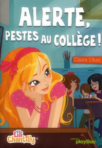 Couverture du livre « Lili Chantilly T.2 ; alerte, pestes au collège ! » de Claire Ubac et Moernai aux éditions Play Bac