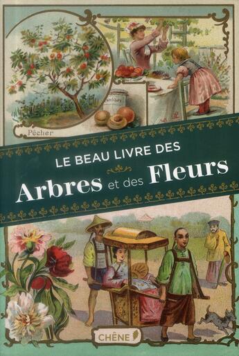 Couverture du livre « Le beau livre des arbres et des fleurs » de  aux éditions Chene