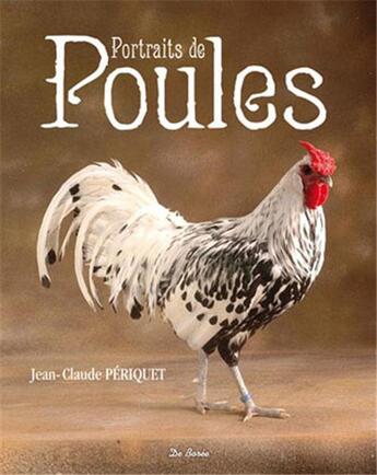 Couverture du livre « Portraits de poules » de Jean-Claude Periquet aux éditions De Boree