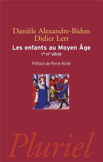 Couverture du livre « Les enfants au Moyen Age ; Ve-XVe siècle » de Alexandre-Bidon Danièle et Didier Lett aux éditions Pluriel