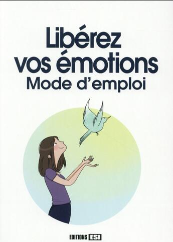 Couverture du livre « Libérez vos émotions ; mode d'emploi » de  aux éditions Editions Esi