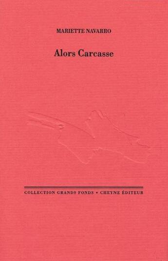 Couverture du livre « Alors carcasse » de Mariette Navarro aux éditions Cheyne