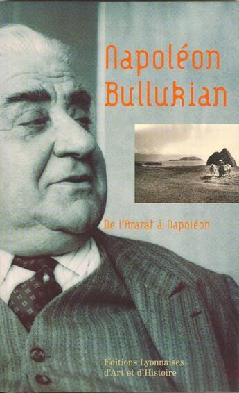 Couverture du livre « De l'Ararat à Napoléon » de Napoleon Bullukian aux éditions Elah