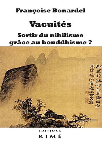 Couverture du livre « Vacuites. sortir du nihilisme grace au bouddhisme ? » de Françoise Bonardel aux éditions Kime