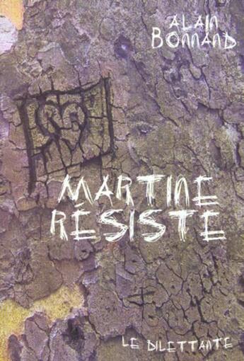 Couverture du livre « Martine resiste » de Alain Bonnand aux éditions Le Dilettante