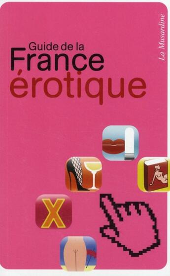 Couverture du livre « Guide de la France érotique » de Marc Dannam aux éditions La Musardine