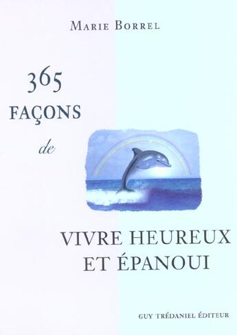 Couverture du livre « 365 facons de vivre heureux et epanoui » de Marie Borrel aux éditions Guy Trédaniel