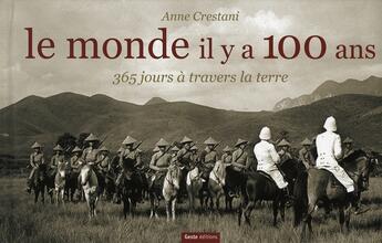 Couverture du livre « Le monde il y a 100 ans - 365 jours a travers la terre » de Anne Crestani aux éditions Geste