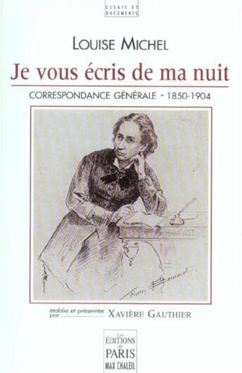 Couverture du livre « Je vous écris de ma nuit ; correspondance 1850-1904 » de Louise Michel aux éditions Paris