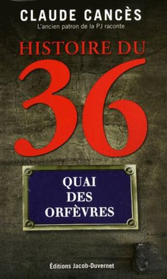 Couverture du livre « Histoire du 36 quai des Orfèvres » de Claude Cances aux éditions Jacob-duvernet
