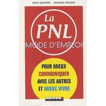 Couverture du livre « La PNL, mode d'emploi » de Steve Baviter et Amanda Vickers aux éditions Leduc