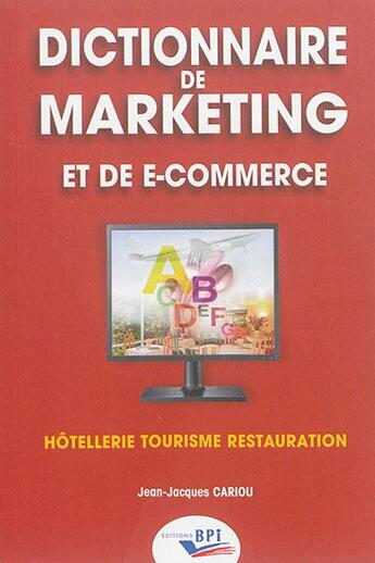 Couverture du livre « Dictionnaire de marketing et de e-commerce » de Jean-Jacques Cariou aux éditions Editions Bpi