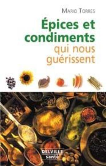 Couverture du livre « Épices et condiments qui nous guérissent » de Mario Torres aux éditions Delville