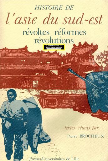 Couverture du livre « Histoire de l'Asie du sud-est : révoltes, réformes, révolutions » de Pierre Brocheux aux éditions Pu Du Septentrion