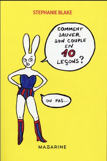 Couverture du livre « Comment sauver son couple en 10 leçons... ou pas » de Stephanie Blake aux éditions Mazarine